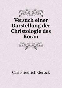 Versuch einer Darstellung der Christologie des Koran
