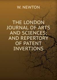 THE LONDON JOURNAL OF ARTS AND SCIENCES; AND REPERTORY OF PATENT INVERTIONS