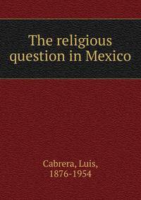 The religious question in Mexico