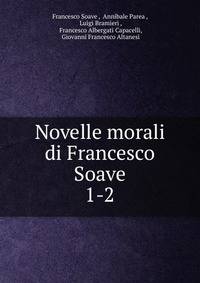 Novelle morali di Francesco Soave. 1-2