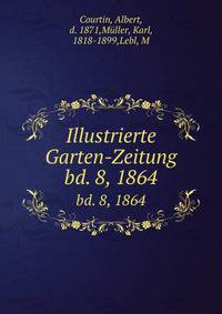Illustrierte Garten-Zeitung. bd. 8, 1864