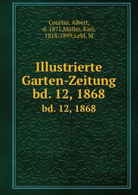 Illustrierte Garten-Zeitung. bd. 12, 1868