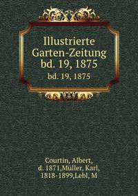 Illustrierte Garten-Zeitung. bd. 19, 1875
