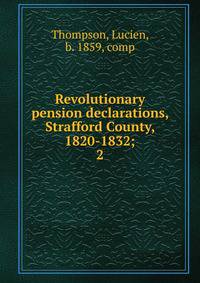Revolutionary pension declarations, Strafford County, 1820-1832;. 2