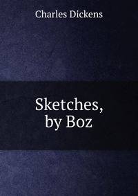 Sketches, by Boz