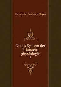 Neues System der Pflanzen-physiologie. 3