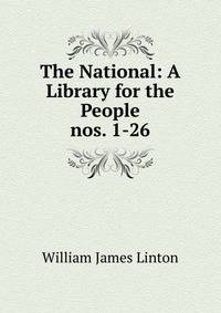 The National: A Library for the People. nos. 1-26