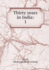 Thirty years in India:. 1