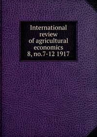 International review of agricultural economics. 8, no.7-12 1917