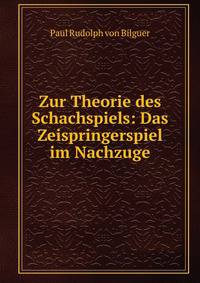 Zur Theorie des Schachspiels: Das Zeispringerspiel im Nachzuge