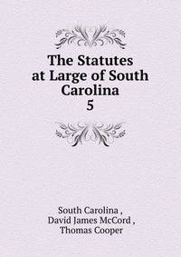 The Statutes at Large of South Carolina. 5