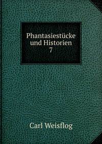 Phantasiestcke und Historien. 7