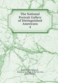 The National Portrait Gallery of Distinguished Americans. 4