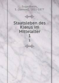 Staatsleben des Klerus im Mittelalter. 1