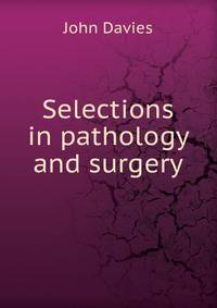 Selections in pathology and surgery