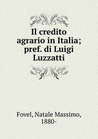 Il credito agrario in Italia; pref. di Luigi Luzzatti