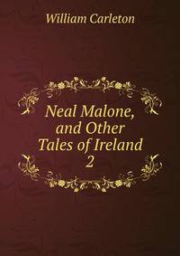 Neal Malone, and Other Tales of Ireland. 2