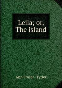 Leila; or, The island