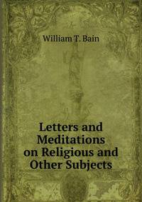 Letters and Meditations on Religious and Other Subjects