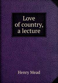 Love of country, a lecture