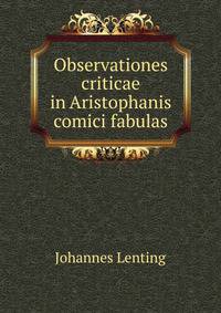 Observationes criticae in Aristophanis comici fabulas