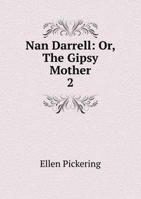 Nan Darrell: Or, The Gipsy Mother. 2