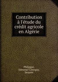 Contribution ? l'?tude du cr?dit agricole en Alg?rie