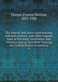 The federal and state constitutions, colonial charters, and other organic laws of the state, territories, and colonies now or hertofore forming the United States of America. 5