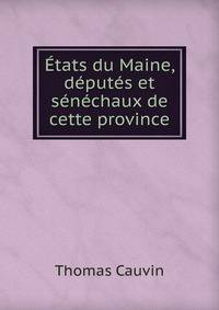 Etats du Maine, deputes et senechaux de cette province