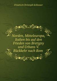 Norden, Mitteleuropa, Italien bis auf den Frieden von Bretigny und Urbans V. Ruckkehr nach Rom .