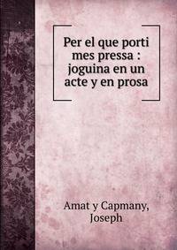 Per el que porti mes pressa : joguina en un acte y en prosa