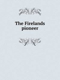 The Firelands pioneer
