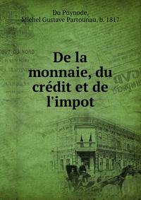 De la monnaie, du cr?dit et de l'impot