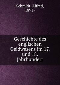 Geschichte des englischen Geldwesens im 17. und 18. Jahrhundert
