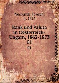 Bank und Valuta in Oesterreich-Ungarn, 1862-1873. 01