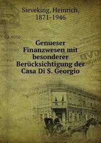 Genueser Finanzwesen mit besonderer Ber?cksichtigung der Casa Di S. Georgio