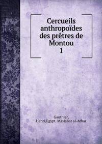Cercueils anthropodes des prtres de Montou. 1