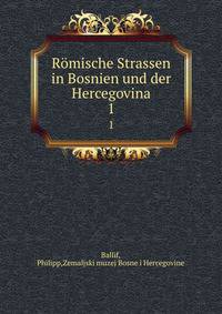 Rmische Strassen in Bosnien und der Hercegovina. 1