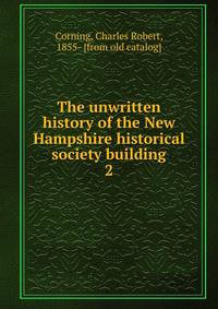 The unwritten history of the New Hampshire historical society building. 2