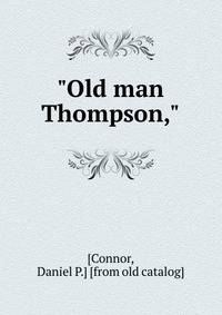 "Old man Thompson,"