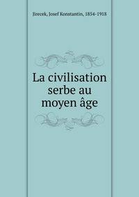La civilisation serbe au moyen age