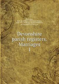 Devonshire parish registers. Marriages. 1