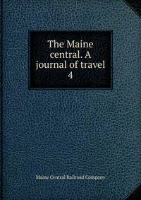 The Maine central. A journal of travel. 4