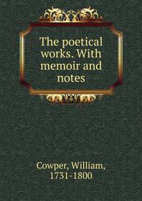 The poetical works. With memoir and notes