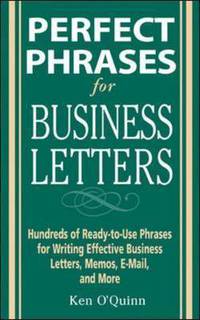 Perfect Phrases for Business Letters: Hundreds of Ready-to-Use Phrases for Writing Effective Business Letters, Memos, E-Mail, and More
