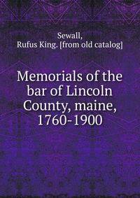 Memorials of the bar of Lincoln County, maine, 1760-1900
