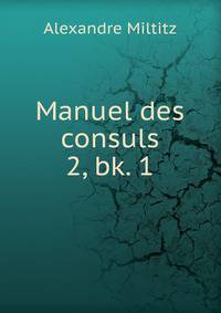 Manuel des consuls. 2, bk. 1