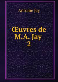uvres de M.A. Jay .. 2