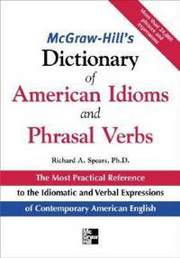 McGraw-Hill's Dictionary of American Idioms and Phrasal Verbs