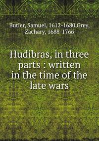 Hudibras, in three parts : written in the time of the late wars